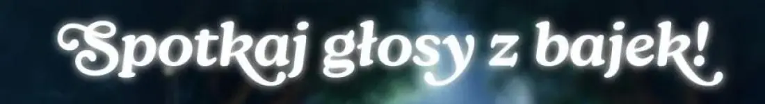 Spotkaj Głosy z Bajek!