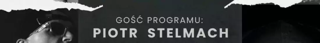 Przy muzyce o… Piotr Stelmach