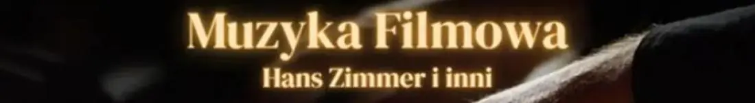 Muzyka Filmowa: Hans Zimmer i inni