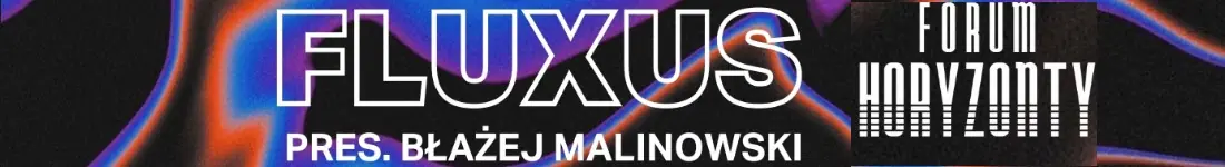 Fluxus - powrót do korzeni techno w Forum Horyzonty