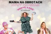 Stand-up Mama Na Obrotach