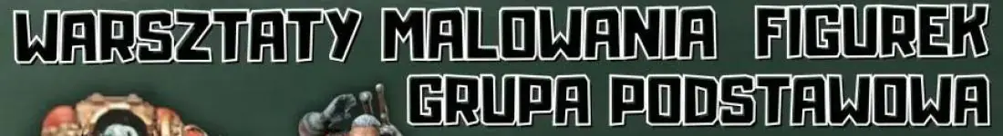 Malowanie Figurek - Grupa Podstawowa