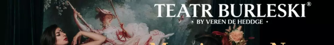 Teatr Burleski by Veren De Heddge: Magiczna Noc Burleski / dinner show