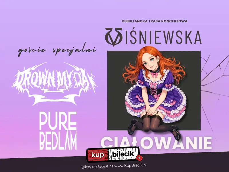 VIŚNIEWSKA + PURE BEDLAM + DROWN MY DAY - Ciałowanie live experience w Tarnowie