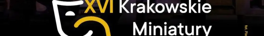 XVI Krakowskie Miniatury Teatralne