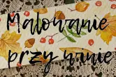 Malowanie przy winie "Kolory jesieni”