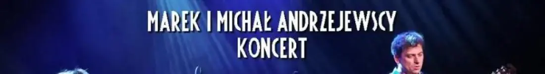 Niezwykły koncert Marka i Michała Andrzejewskich