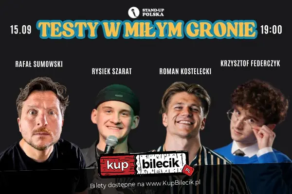 Stand-up "Testy w miłym gronie" |15.09| - Sumowski, Federczyk, Kostelecki, Szarat vol. 11