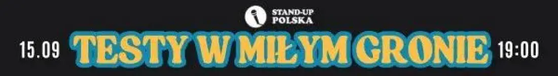 Stand-up "Testy w miłym gronie" |15.09| - Sumowski, Federczyk, Kostelecki, Szarat vol. 11