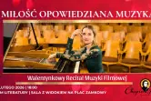 Miłość Opowiedziana Muzyką - Walentynkowy Recital Muzyki Filmowej
