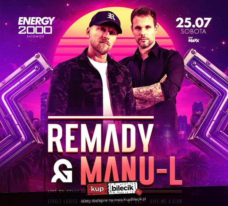 REMADY & MANU-L 25.07 ★ ENERGY 2000 KATOWICE [18+]