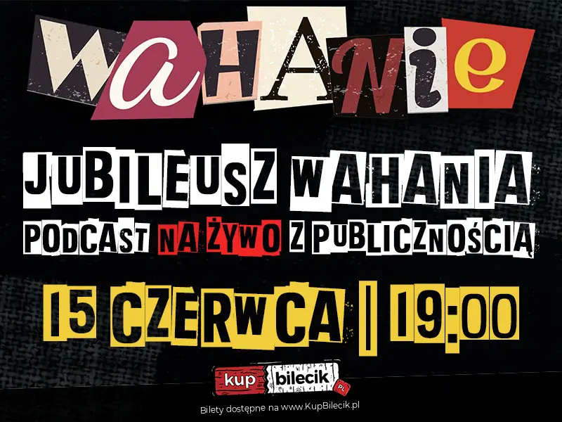 Jubileusz Wahania. Podcast na żywo z publicznością