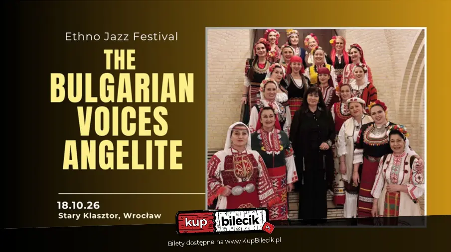 The Bulgarian Voices Angelite - światowej sławy żeński chór we Wrocławiu!