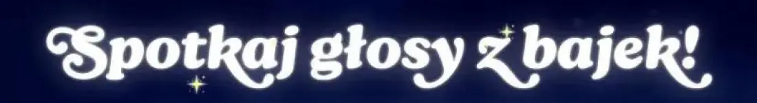 Spotkaj Głosy z Bajek!