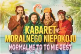 Kabaret Moralnego Niepokoju - Normalne to to nie jest