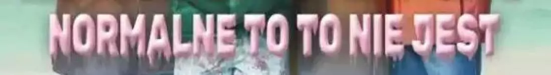 Program:  "Normalne to to nie jest"
