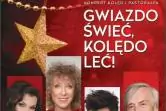 Gwiazdo świeć, kolędo leć...
