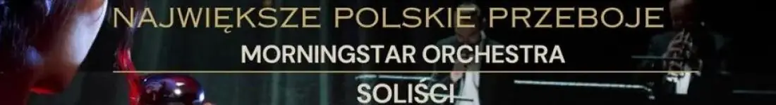 Wieczór, który przypomni, jak piękne są polskie przeboje