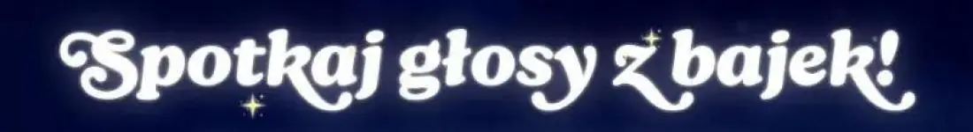 Spotkaj Głosy z Bajek!